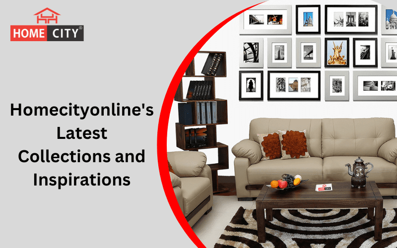 Home city's Latest Collections and Inspirations