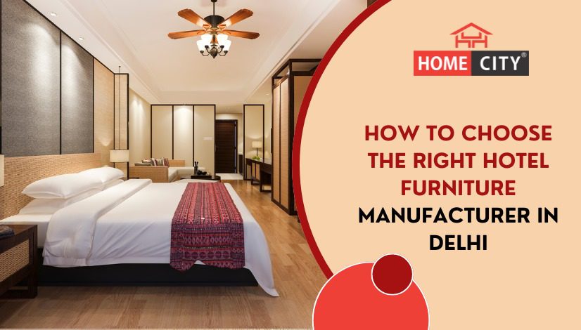 How to Choose the Right Hotel Furniture Manufacturer in Delhi