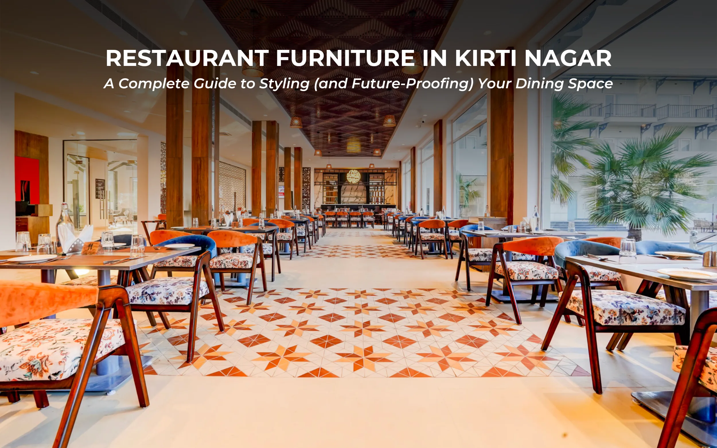 Restaurant Furniture in Kirti Nagar: A Complete Guide to Styling Your Dining Space